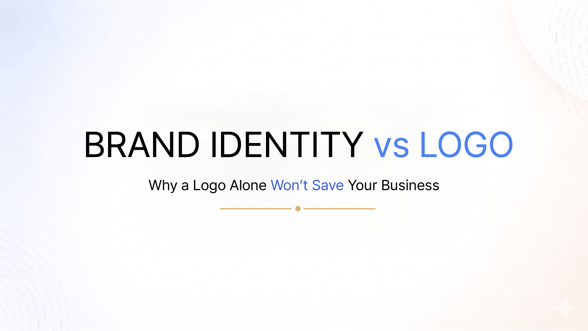 Brand Identity vs. Logo: Why a Logo Alone Won't Save Your Business